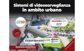 Webinar ASSORUP-securindex il 13 novembre ore 15: “Sistemi di videosorveglianza in ambito urbano”